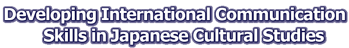 Developing International Communication     Skills in Japanese Cultural Studies 